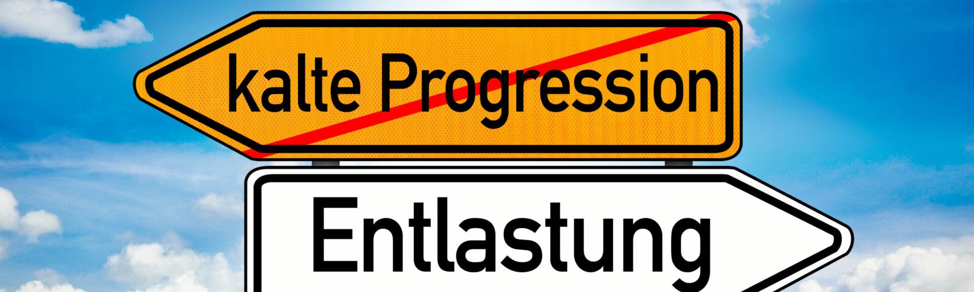 Wegweiser mit Kalte Progression (Durchgestrichen) und Entlastung